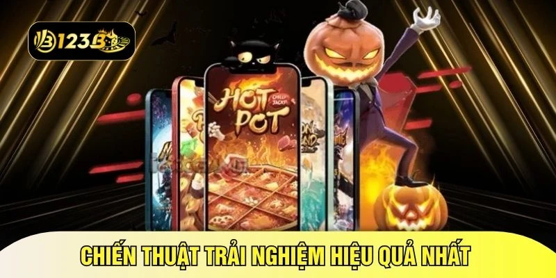 Chiến thuật trải nghiệm hiệu quả nhất