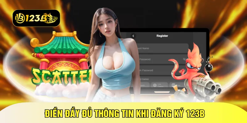 Điền đầy đủ thông tin khi đăng ký 123B