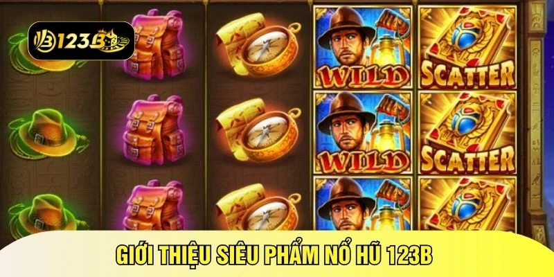 Giới thiệu siêu phẩm nổ hũ 123B