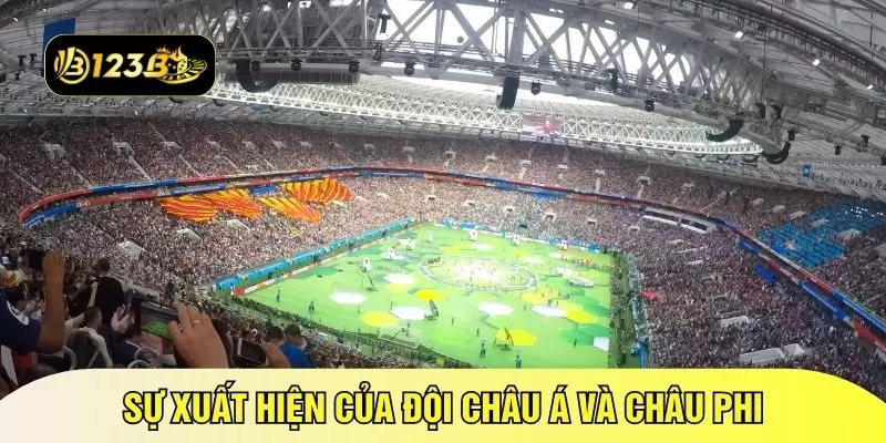 Sự xuất hiện của đội châu Á và châu Phi