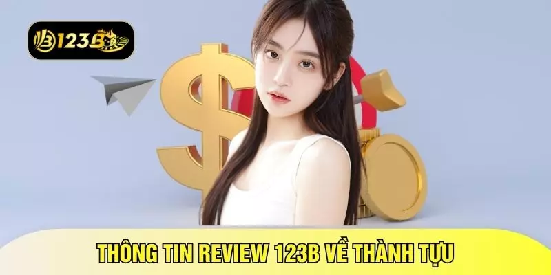 Thông tin review 123B về thành tựu